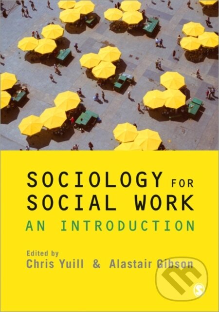Kniha: Sociology for Social Work (Alastair Gibson a Chris Yuill). Sage Publications, 2010