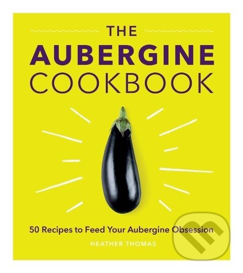 Kniha: Aubergine Cookbook (Heather Thomas). , 2018