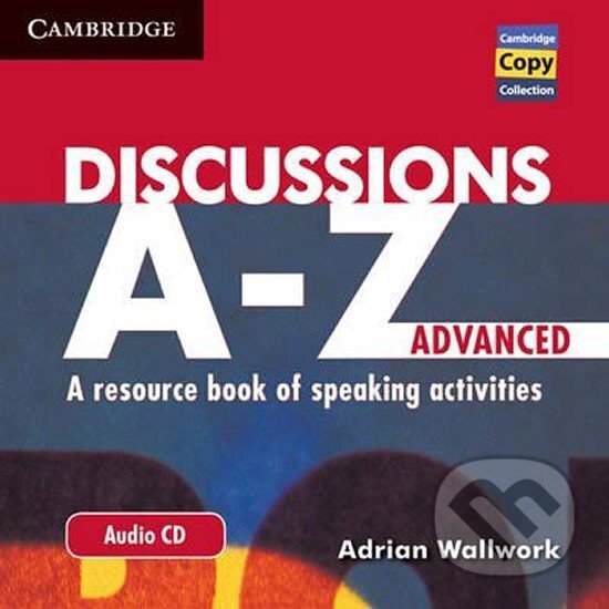 Kniha: Discussions A-Z Advanced: Audio CD (Adrian Wallwork). Cambridge University Press, 2010