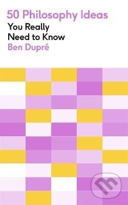 Levně 50 Philosophy Ideas You Really Need to Know - Ben Dupre