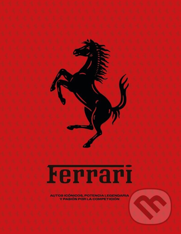 Levně Ferrari: Iconic Cars, Legendary Power and the Spirit of Competition - kniha z kategorie Hobby