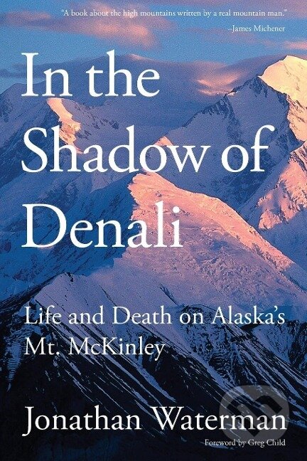 Kniha: In the Shadow of Denali (Jonathan Waterman). Lyons Press, 2009