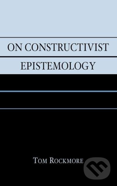 Kniha: On Constructivist Epistemology (Tom Rockmore)
