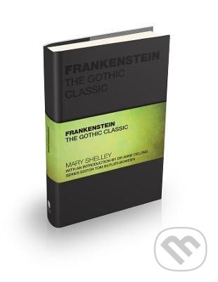 Levně Frankenstein: The Gothic Classic - Mary Shelley