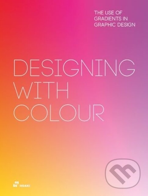 Levně Designing With Colour (The Use of Gradients in Graphic Design) - kniha z kategorie Design