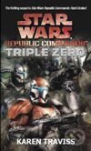 Levně Star Wars Republic Comando: Triple Zero - Karen Traviss - kniha z kategorie Beletria