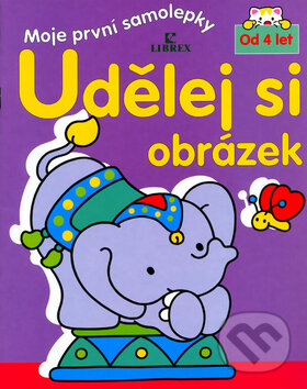 Kniha: Udělej si obrázek od 4 let (Librex). Librex, 2003
