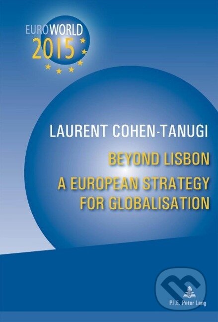 Kniha: Beyond Lisbon: A European Strategy for Globalisation (Laurent Cohen-Tanugi). Peter Lang, 2008