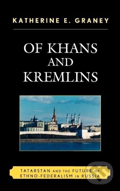 Kniha: Of Khans and Kremlins (Katherine E. Graney). Lexington Books, 2009