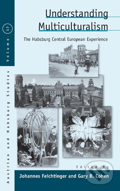 Kniha: Understanding Multiculturalism (Johannes Feichtinger). Berghahn Books, 2014