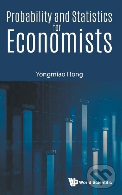 Kniha: Probability and Statistics for Economists (Yongmiao Hong). World Scientific, 2017
