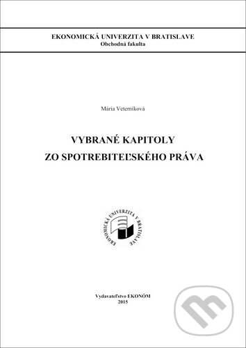 Kniha: Vybrané kapitoly zo spotrebiteľského práva (Mária Veterníková). , 2015