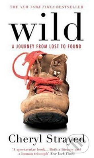 Kniha: Wild - A Journey from Lost to Found (Cheryl Strayedová). Atlantic Books