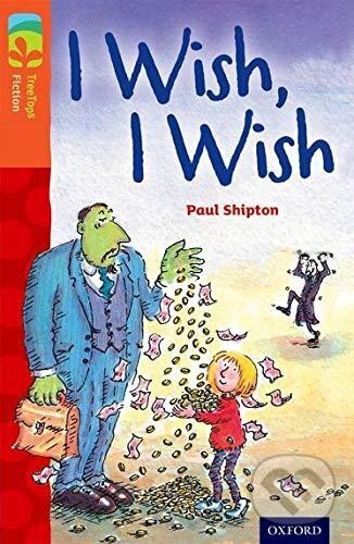 Levně Oxford Reading Tree TreeTops Fiction 13 I Wish, I Wish