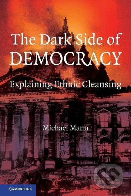 Kniha: The Dark Side of Democracy (Michael Mann). Cambridge University Press, 2004