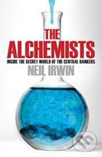 Kniha: The Alchemists (Neil Irwin). Headline Publishing Group, 2013