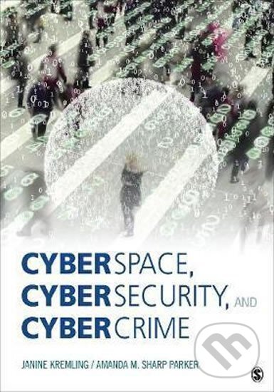 Kniha: Cyberspace, Cybersecurity, and Cybercrime (Janine Kremling). Sage Publications, 2017