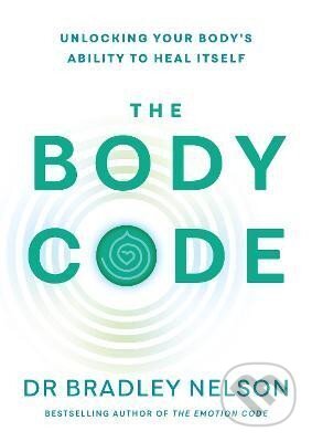 Levně The Body Code: Unlocking your body´s ability to heal itself