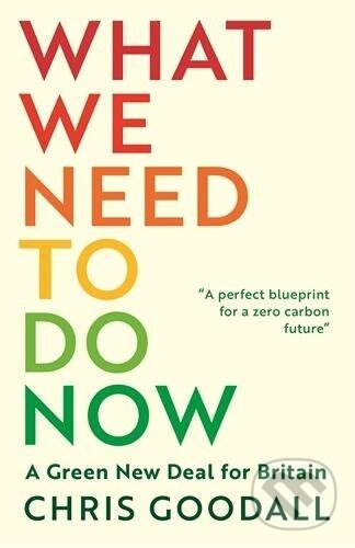 Kniha: What We Need to Do Now (Chris Goodall). Profile Books, 2020