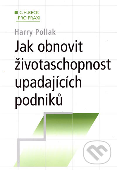 Jak obnovit životaschopnost upadajících podniků - Harry Pollak, C. H. Beck, 2003