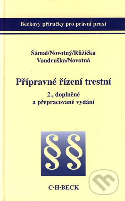 Přípravné řízení trestní - Pavel Šámal a kol., C. H. Beck, 2003