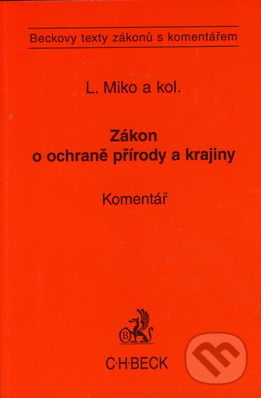 Zákon o ochraně přírody a krajiny - Ladislav Miko a kol., C. H. Beck, 2005