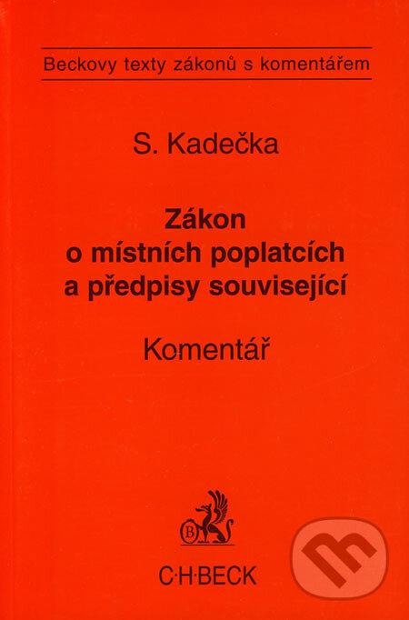 Kniha: Zákon o místních poplatcích a předpisy související (Stanislav Kadečka). C. H. Beck, 2005
