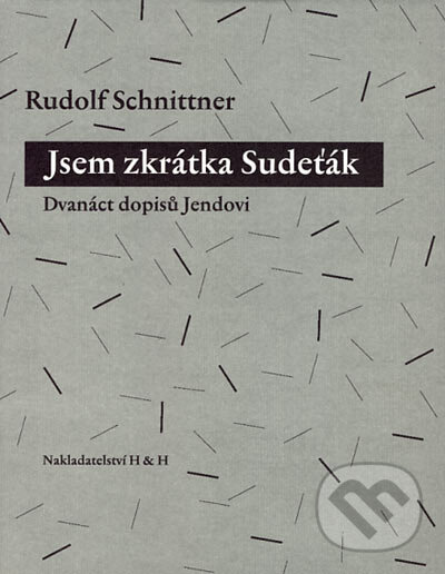 Levně Jsem zkrátka Sudeťák (Dvanáct dopisů Jendovi) - Rudolf Schnittner - kniha z kategorie Životopisy