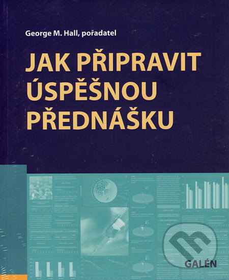 Levně Jak připravit úspěšnou přednášku - George M. Hall - kniha z kategorie Motivácia a sebarozvoj