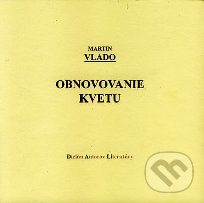 Levně Obnovovanie kvetu - Martin Vlado - kniha z kategorie Poézia