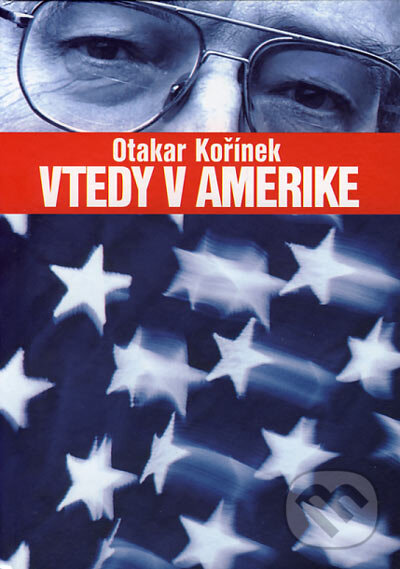 Levně Vtedy v Amerike - Otakar Kořínek - kniha z kategorie Mapy a cestovanie