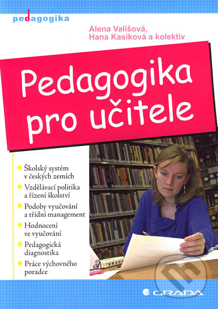 Kniha: Pedagogika pro učitele (Alena Vališová a Hana Kasíková). Grada, 2007