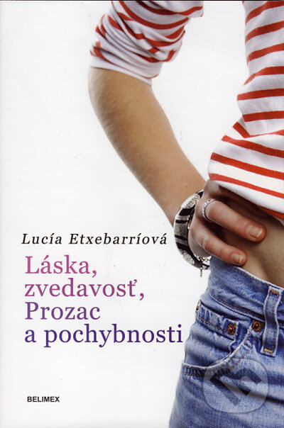 Levně Láska, zvedavosť, Prozac a pochybnosti - Lucía Etxebarríová - kniha z kategorie Romantické