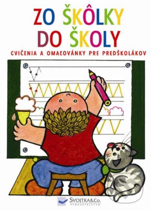 Levně Zo škôlky do školy (Cvičenia a omaľovánky pre predškolákov) - kniha z kategorie Materská škola a predškoláci