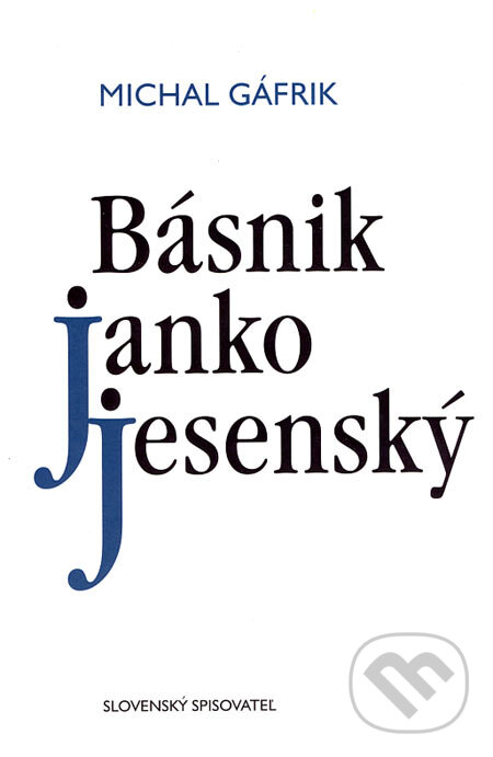 Kniha: Básnik Janko Jesenský (Michal Gáfrik). Slovenský spisovateľ, 2006