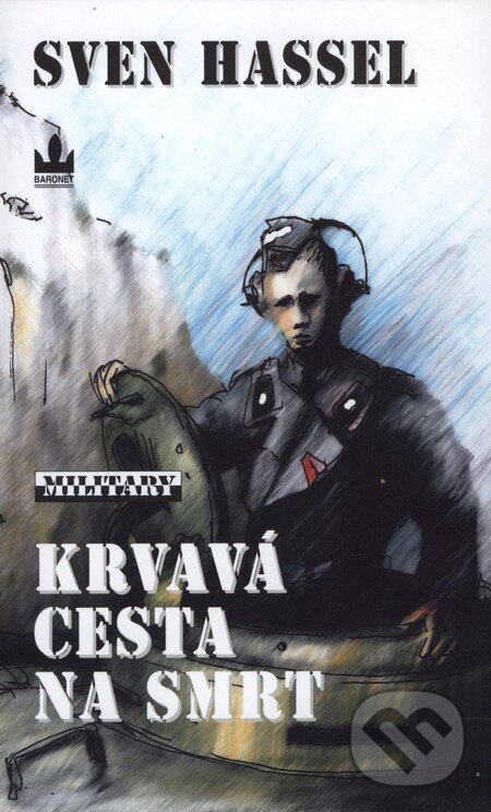 Kniha: Krvavá cesta na smrt (Sven Hassel). Baronet, 2006