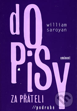 Levně Dopisy za přáteli podruhé - William Saroyan - kniha z kategorie Životopisy