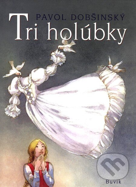 Kniha: Tri holúbky (Pavol Dobšinský). Buvik, 2006