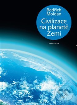Levně Civilizace na planetě Zemi - Bedřich Moldan - kniha z kategorie Gymnázia