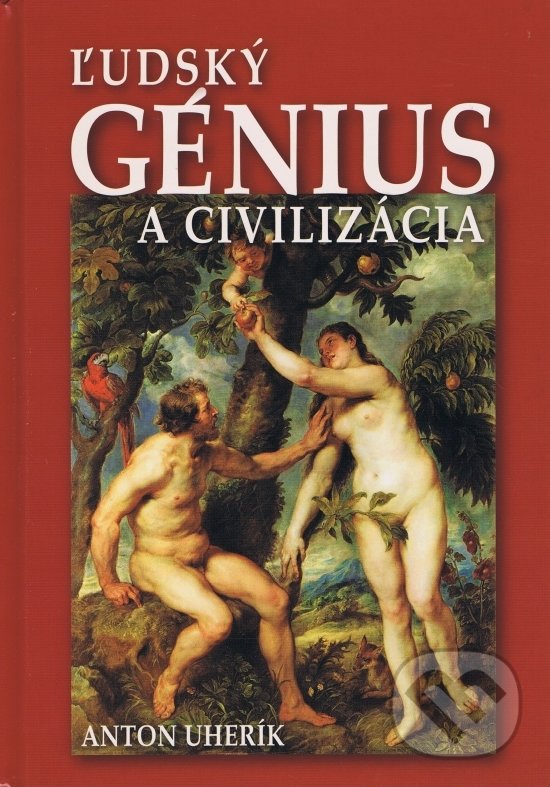 Levně Ľudský génius a civilizácia - Anton Uherík - kniha z kategorie Kultúrne a sociálne antropológie