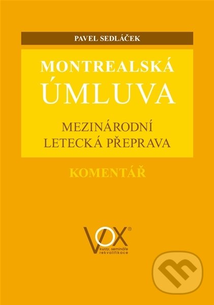 Levně Montrealská úmluva (Mezinárodní letecká přeprava. Komentář) - kniha z kategorie Medzinárodné právo