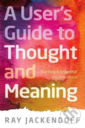 Levně A User's Guide to Thought and Meaning - Ray Jackendoff - kniha z kategorie Psychológia
