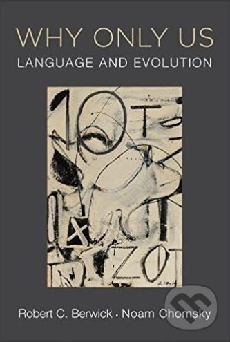 Levně Why Only Us (Language and Evolution) - Robert C. Berwick, Noam Chomsky - kniha z kategorie Humanitné a spoločenské vedy