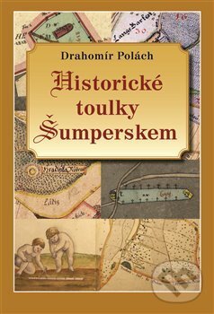 Levně Historické toulky Šumperskem I. - Drahomír Polách - kniha z kategorie História