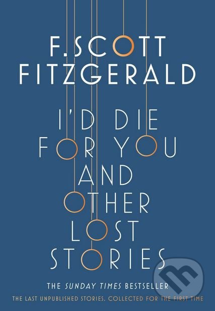 Levně I'd Die for You and Other Lost Stories - Francis Scott Fitzgerald - kniha z kategorie Spoločenská beletria