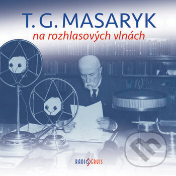 T. G. Masaryk na rozhlasových vlnách - Různí, Radioservis, 2018
