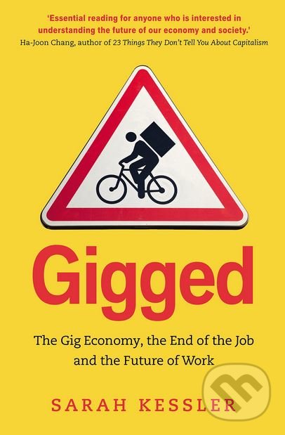 Levně Gigged (The Gig Economy, the End of the Job and the Future of Work) - kniha z kategorie Ekonómia