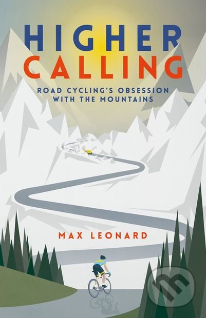 Levně Higher Calling (Road Cycling’s Obsession with the Mountains) - kniha z kategorie Individuálne športy