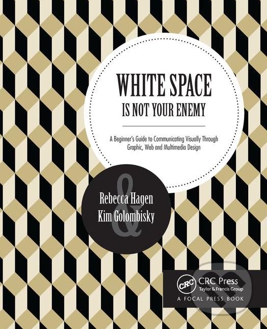 Levně White Space Is Not Your Enemy (A Beginner's Guide to Communicating Visually Through Graphic, Web and Multimedia Design) - kniha z kategorie Humanitné…