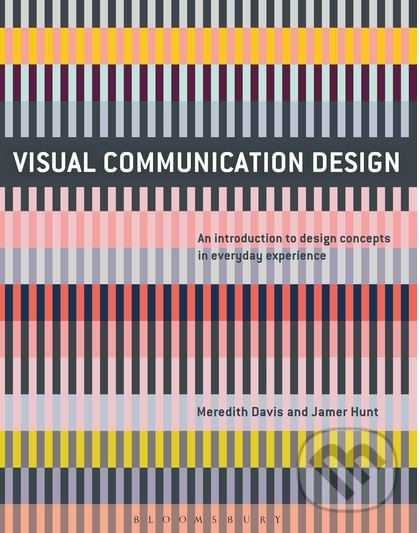 Visual Communication Design - Meredith Davis, Jamer Hunt, Bloomsbury, 2017